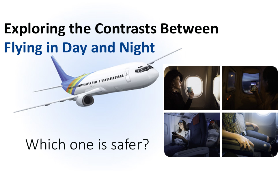 Exploring the Contrasts Between Flying in Day and Night- which one is safer?