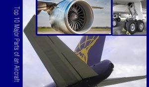 Top 10 Major Parts of an Aircraft